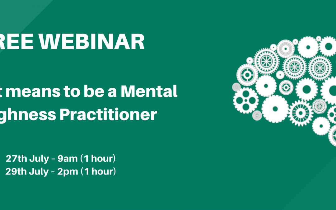 FREE WEBINAR – What it means to be a Mental Toughness Practitioner