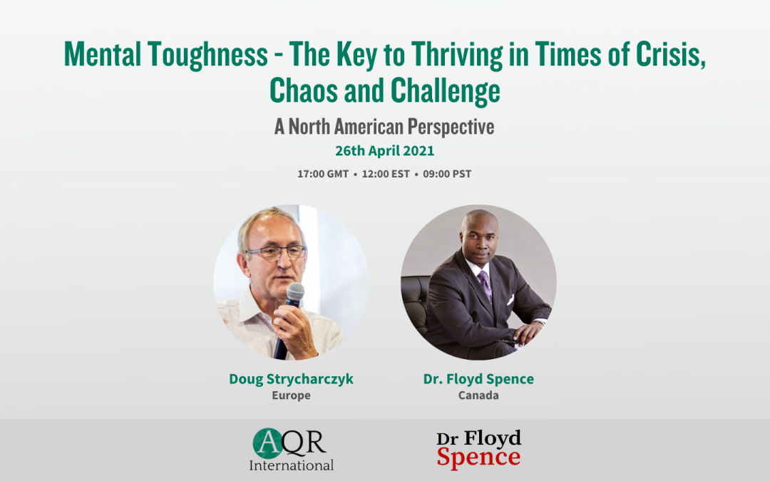 Free Webinar – Mental Toughness: The Key to Thriving in Times of Crisis, Chaos and Challenge