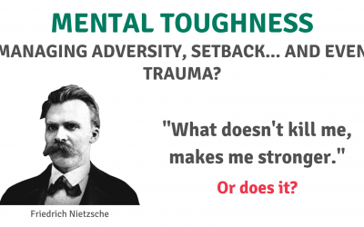 Mental Toughness – Managing adversity, setback… and even trauma?