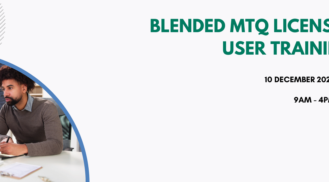 MTQ Blended Licensed User Training – 10th December 2024